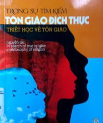 TRONG SỰ TÌM KIẾM TÔN GIÁO ĐÍCH THỰC: TRIẾT HỌC VỀ TÔN GIÁO